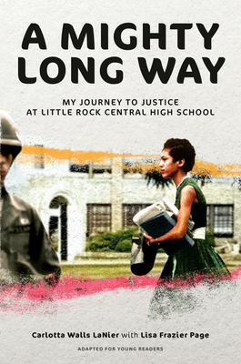 A Mighty Long Way (Adapted for Young Readers): My Journey to Justice at Little Rock Central High School By Carlotta Walls LaNier, Lisa Frazier Page Cover Image