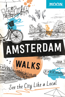 Moon Amsterdam Walks (Travel Guide) By Moon Travel Guides Cover Image