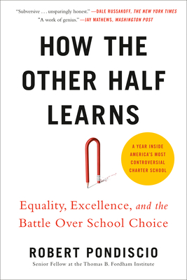 How The Other Half Learns: Equality, excellence, and the battle over school choice Cover Image