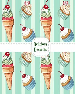 Delicious Desserts: Coloring Books for Grown-Ups with Cakes, Ice Cream, Cupcakes and More! Cover Image