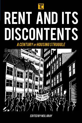 Rent and its Discontents: A Century of Housing Struggle (Transforming Capitalism) By Neil Gray (Editor) Cover Image