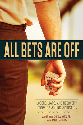 All Bets Are Off: Losers, Liars, and Recovery from Gambling Addiction Cover Image