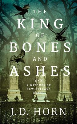 Cover for The King of Bones and Ashes (Witches of New Orleans #1)