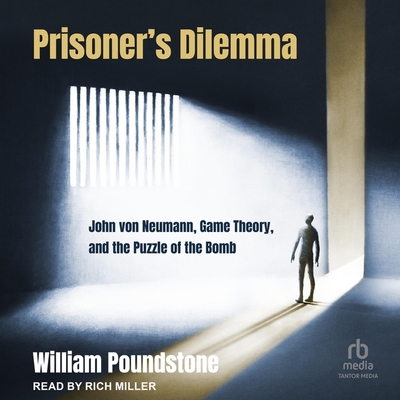 Prisoner's Dilemma: John Von Neumann, Game Theory, and the Puzzle of the Bomb Cover Image