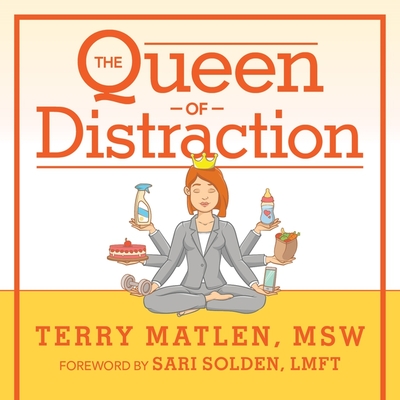 The Queen of Distraction: How Women with ADHD Can Conquer Chaos, Find Focus, and Get More Done Cover Image