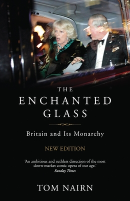The Enchanted Glass: Britain and Its Monarchy Cover Image