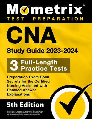 CNA Study Guide 2023-2024 - 3 Full-Length Practice Tests, Preparation Exam Book Secrets for the Certified Nursing Assistant with Detailed Answer Expla By Matthew Bowling (Editor) Cover Image