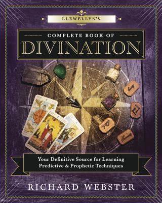 Llewellyn's Complete Book of Divination: Your Definitive Source for Learning Predictive & Prophetic Techniques