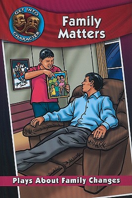 Family Matters: Plays about Family Changes (Get Into Character)