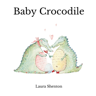 Baby Crocodile By Laura Shenton Cover Image