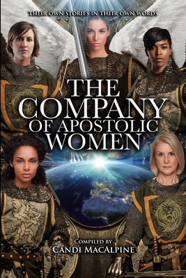 The Company of Apostolic Women: Their Stories In Their Own Words By Candi MacAlpine (Compiled by) Cover Image