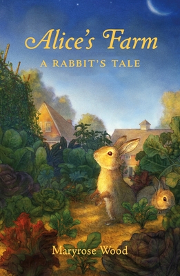 Alice's Farm: A Rabbit's Tale By Maryrose Wood Cover Image