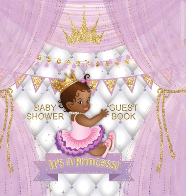 It's a Princess! Baby Shower Guest Book: Black Girl, Gold Crown, Purple Themed, Personalized Wishes, Parenting Advice, Sign-In, Gift Log, Keepsake Pho Cover Image