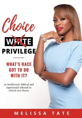 Choice Privilege: Whats Race Got To Do With It? By Melissa Tate Cover Image