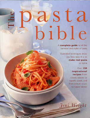 The Pasta Bible: The Definitive Guide to Choosing, Making, Cooking and Enjoying Italian Pasta Cover Image