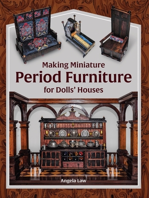 Making Miniature Period Furniture for Dolls' Houses Cover Image