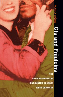 GIs and Fräuleins: The German-American Encounter in 1950s West Germany Cover Image