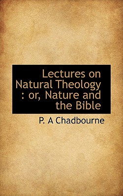 Lectures on Natural Theology: Or, Nature and the Bible By P. a. Chadbourne Cover Image