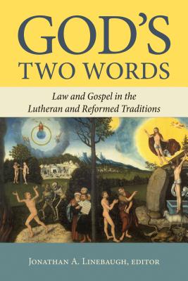 God's Two Words: Law and Gospel in Lutheran and Reformed Traditions By Jonathan Linebaugh Cover Image