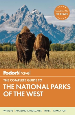 Fodor's the Complete Guide to the National Parks of the West (Fodor's Complete Guide to the National Parks of the West)