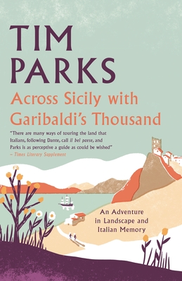 Across Sicily with The Thousand: An adventure in landscape and Italian memory