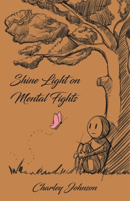 Shine Light on Mental Fights By Charley Johnson Cover Image
