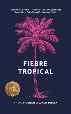 Fiebre Tropical By Julián Delgado Lopera Cover Image