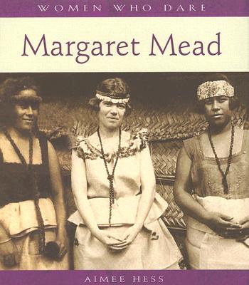 Margaret Mead (Women Who Dare) By Aimee Hess Cover Image