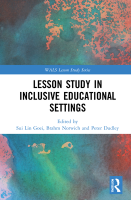 Lesson Study in Inclusive Educational Settings (Wals-Routledge Lesson Study)