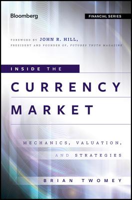 Inside the Currency Market: Mechanics, Valuation and Strategies (Bloomberg Financial #133) Cover Image
