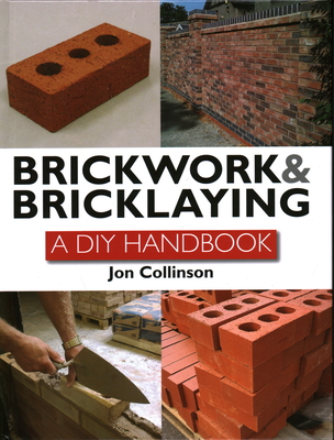 Brickwork and Bricklaying: A DIY Guide By Jon Collinson Cover Image