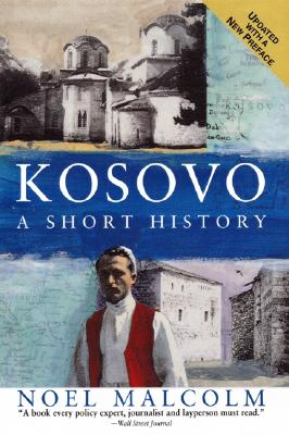 Kosovo: A Short History By Noel Malcolm, University Pres New York Cover Image