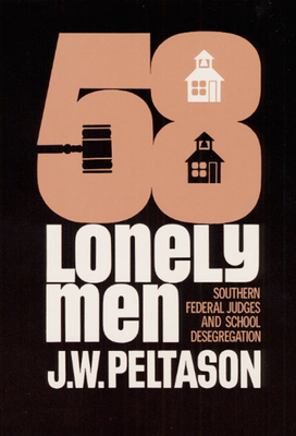 Fifty-Eight Lonely Men: Southern Federal Judges and School Desegregation Cover Image