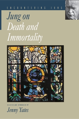 Jung on Death and Immortality (Encountering Jung #3) By C. G. Jung, Jenny Yates (Editor) Cover Image