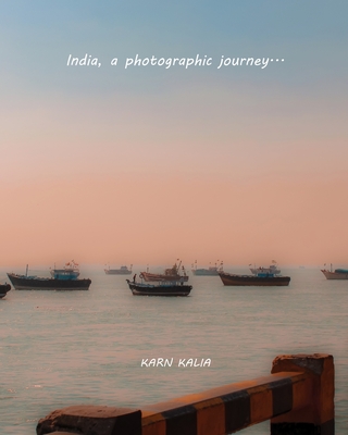 India, a Photographic Journey: India Travel Zine By Karn Kalia Cover Image