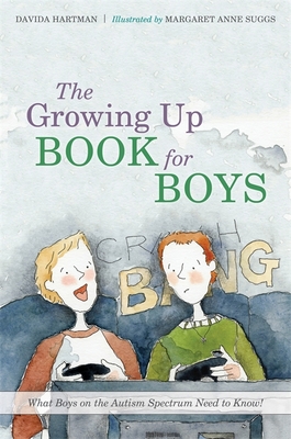 The Growing Up Book for Boys: What Boys on the Autism Spectrum Need to Know! Cover Image