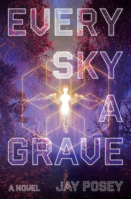 Every Sky a Grave: A Novel (The Ascendance Series #1)