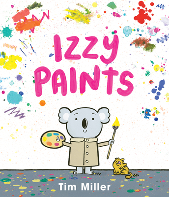 Izzy Paints By Tim Miller, Tim Miller (Illustrator) Cover Image