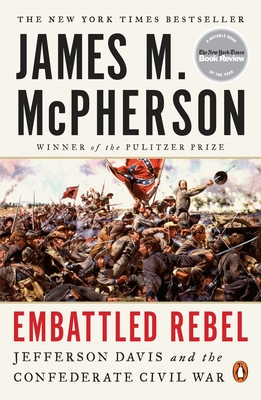 Embattled Rebel: Jefferson Davis and the Confederate Civil War By James M. McPherson Cover Image