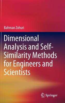 Dimensional Analysis and Self-Similarity Methods for Engineers and Scientists By Bahman Zohuri Cover Image