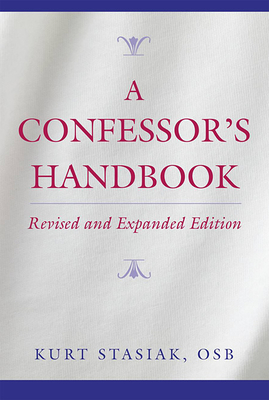 A Confessor's Handbook: Revised and Expanded Edition By Kurt Stasiak Cover Image