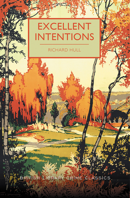 Excellent Intentions (British Library Crime Classics) By Richard Hull, Martin Edwards (Introduction by) Cover Image