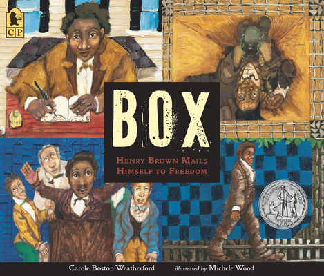 BOX: Henry Brown Mails Himself to Freedom By Carole Boston Weatherford, Michele Wood (Illustrator) Cover Image