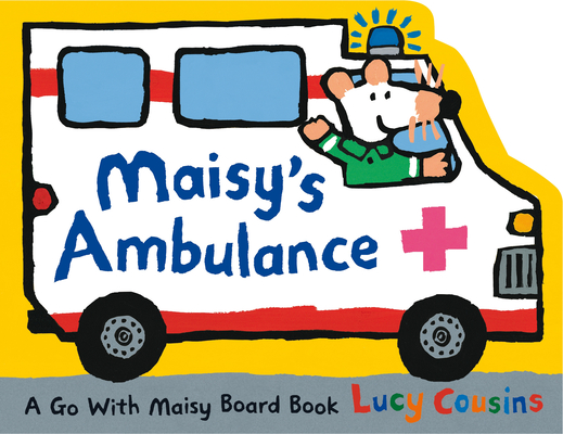 Maisy's Ambulance By Lucy Cousins, Lucy Cousins (Illustrator) Cover Image