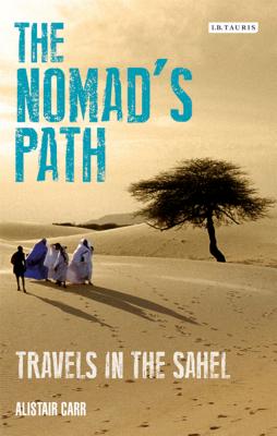 The Nomad's Path: Travels in the Sahel Cover Image