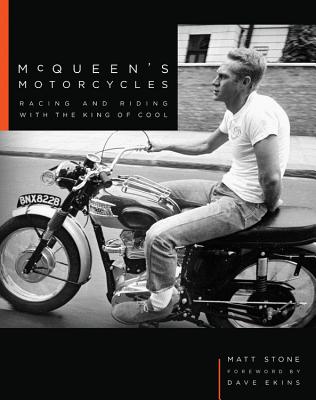 McQueen's Motorcycles: Racing and Riding with the King of Cool By Matt Stone, Dave Ekins (Foreword by) Cover Image