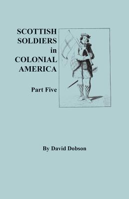 Scottish Soldiers in Colonial America, Part Five Cover Image