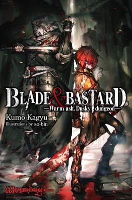 Blade & Bastard, Vol. 1 (light novel): Warm ash, Dusky dungeon (Blade & Bastard (light novel) #1) By Kumo Kagyu, so-bin (By (artist)), Sean McCann (Translated by), C. D. Leeson (Editor) Cover Image