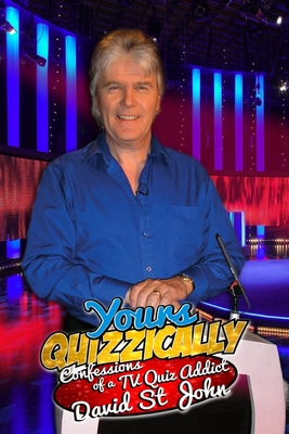 Yours Quizzically: Confessions of a TV Quiz Addict By David St John Cover Image
