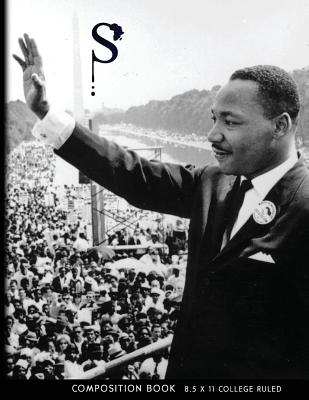 Sacred Struggle(TM) No. 18 - Martin Luther King, Jr. Composition Book College Ruled